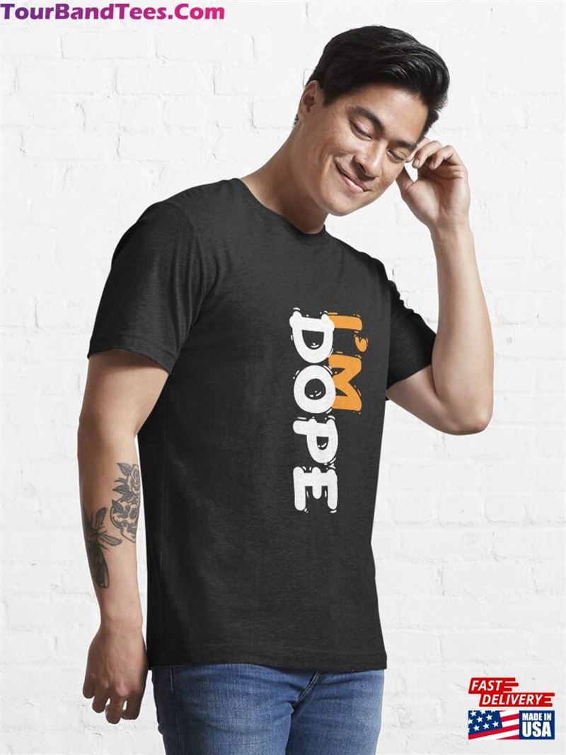 I’M Dope T Shirt Essential T-Shirt Unisex Hoodie 29Uf187638 – Utopia Fashion