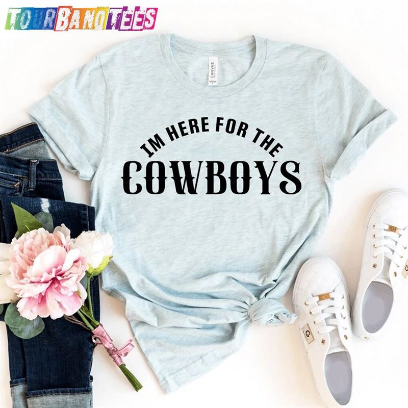 I’M Here For The Cowboys T-Shirt Howdy Shirt Sweatshirt 29Uf175926 – Utopia Fashion