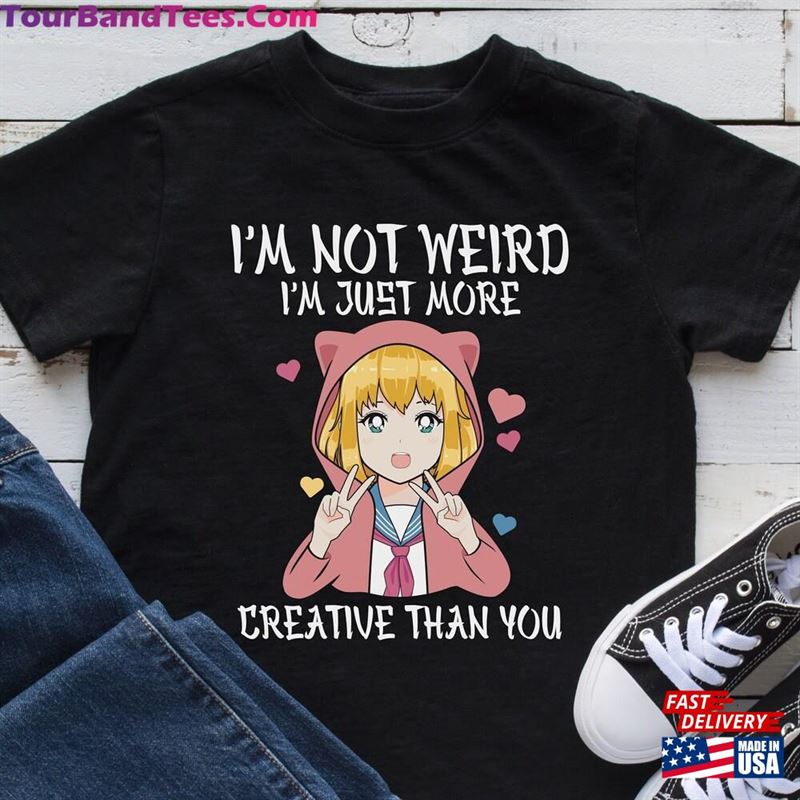 I’M Not Weird Just More Creative Than You Shirt Sweatshirt T-Shirt 29Uf181853 – Utopia Fashion