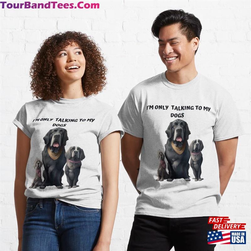 I’M Only Talking To My Dogs Womens Tothe Funny Shirts Lovers Novelty Classic T-Shirt Sweatshirt 29Uf182157 – Utopia Fashion