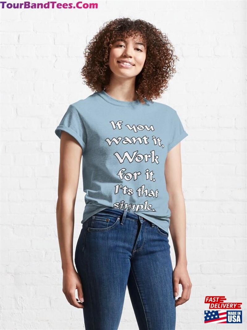 If You Want It Work For I’Ts That Simple Classic T-Shirt Unisex 29Uf186841 – Utopia Fashion