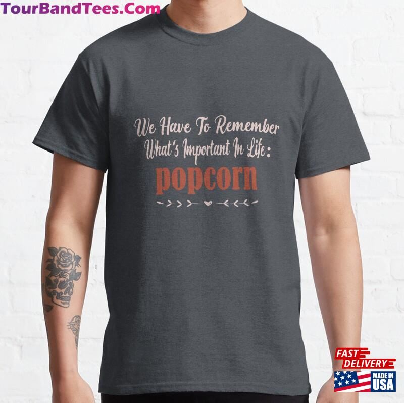 Important Thing In Life Is Popcorn Classic T-Shirt Unisex Hoodie 29Uf182761 – Utopia Fashion