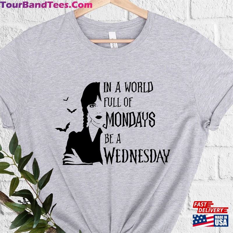 In A World Full Of Mondays Be Wednesday Shirt Addams Outfit Gothic Style Clothing Classic Unisex 29Uf166301 – Utopia Fashion