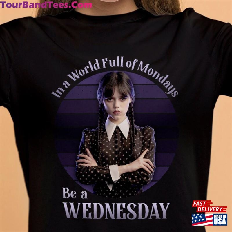 In A World Full Of Mondays Be Wednesday Shirt Addams Unisex Sweatshirt Classic 29Uf166075 – Utopia Fashion