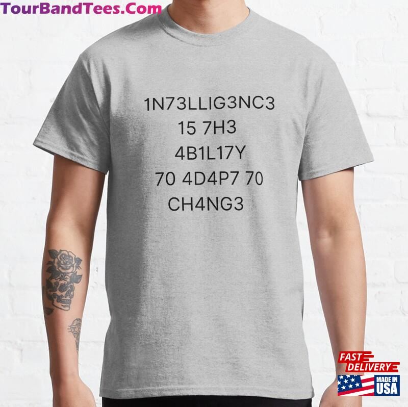 Intelligence Is The Ability To Adapt Change Classic T-Shirt Hoodie 29Uf187409 – Utopia Fashion