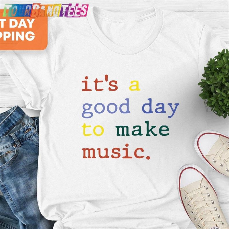 It’S A Good Day To Make Music Shirt Teacher Hoodie Classic 29Uf180353 – Utopia Fashion