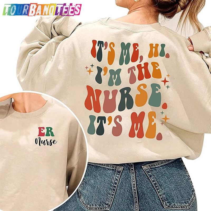 It’S Me Hi I M The Nurse Sweatshirt Classic Unisex 29Uf178014 – Utopia Fashion