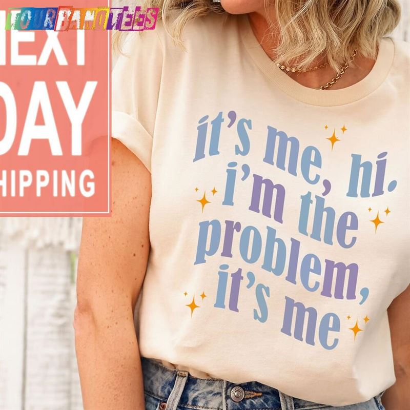 It’S Me Hi I M The Problem Classic T-Shirt 29Uf176395 – Utopia Fashion