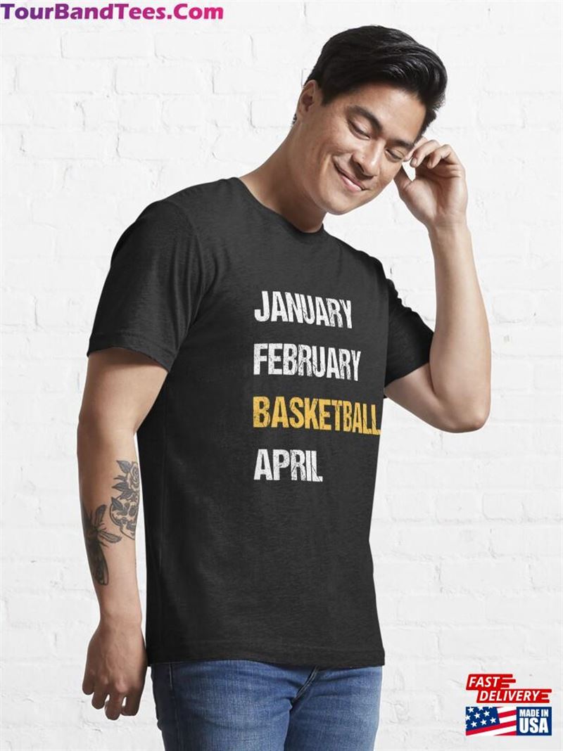 January February Basketball April Funny Season Sport Lover T-Shirt Classic Unisex 29Uf187574 – Utopia Fashion