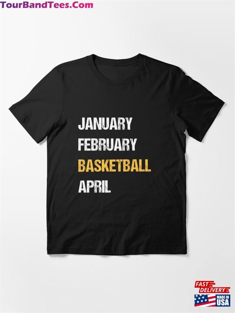 January February Basketball April Funny Season Sport Lover T-Shirt Classic Unisex 29Uf187574 – Utopia Fashion