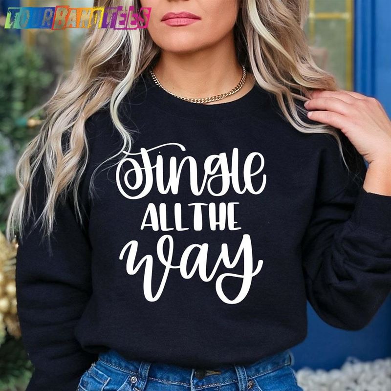 Jingle All The Way Sweatshirt Christmas Party Hoodie T-Shirt 29Uf177236 – Utopia Fashion