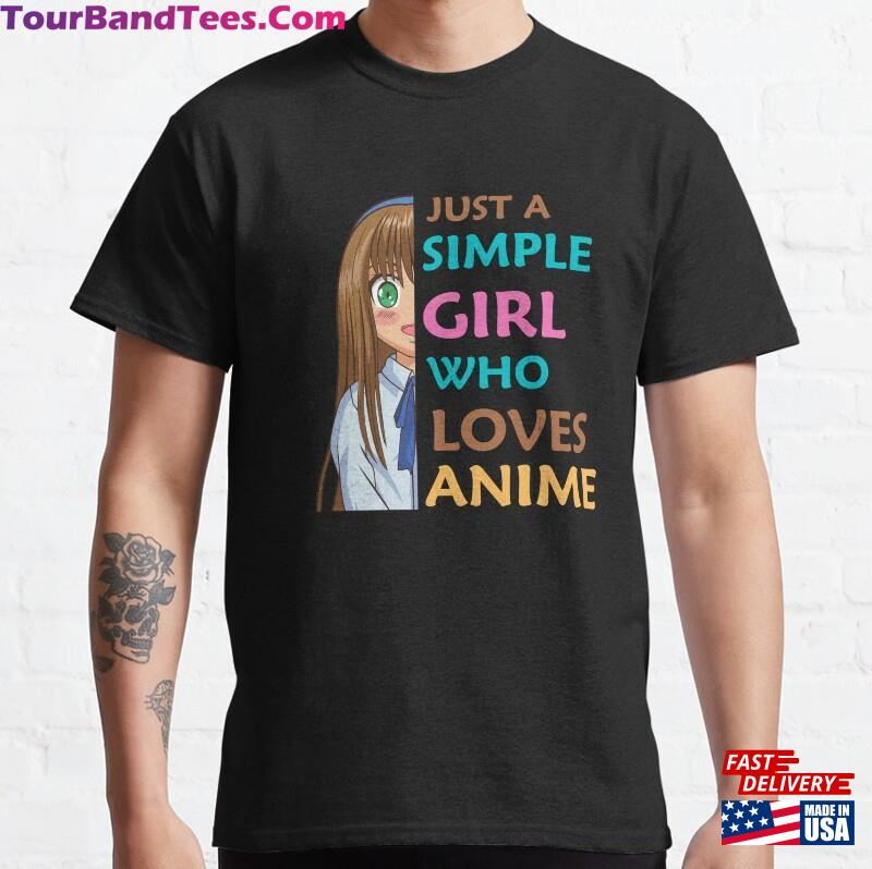 Just A Simple Girl Who Loves Anime Classic T-Shirt Hoodie Sweatshirt 29Uf172066 – Utopia Fashion