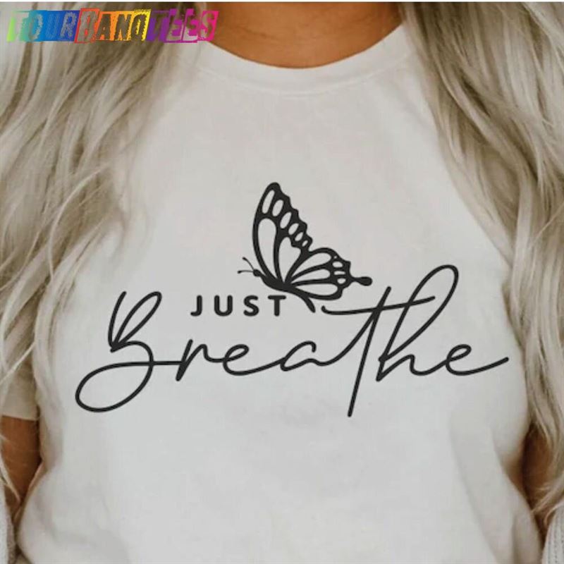 Just Breathe Shirt Hope Motivational T-Shirt Classic Unisex 29Uf176996 – Utopia Fashion