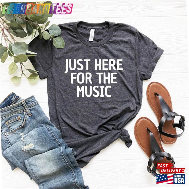 Just Here For The Music T Shirt Classic T-Shirt 29Uf174013 – Utopia Fashion