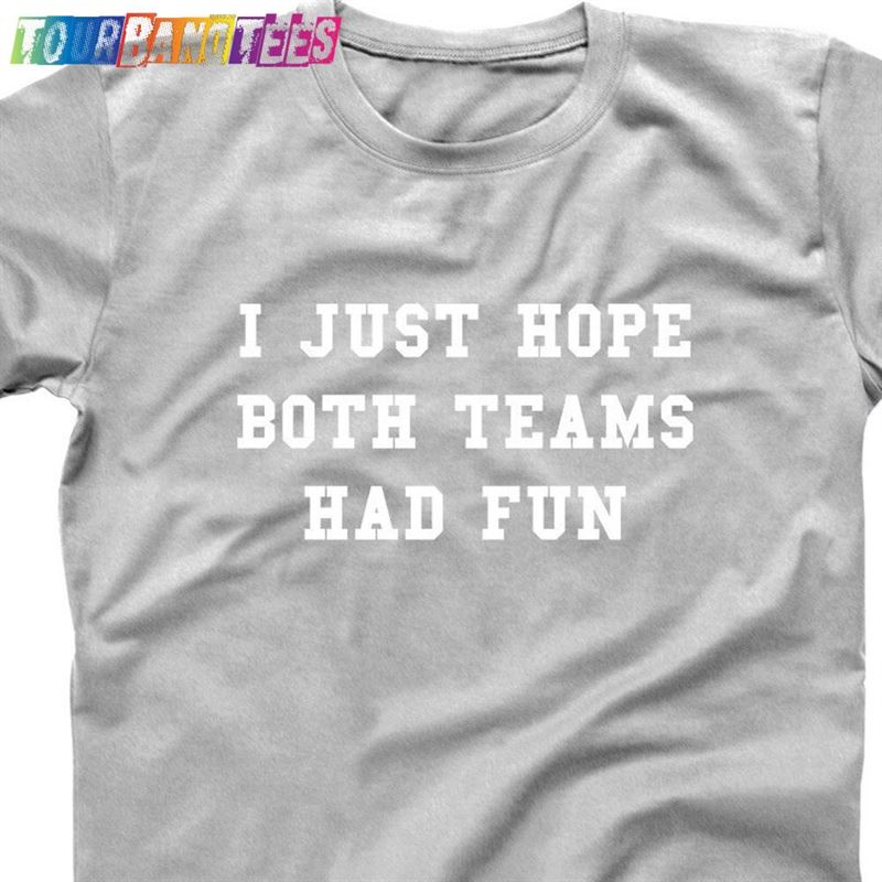 Just Hope Both Teams Had Fun Funny Baseball Football Yay Sports Cute Tee Xs Sweatshirt Classic 29Uf176822 – Utopia Fashion