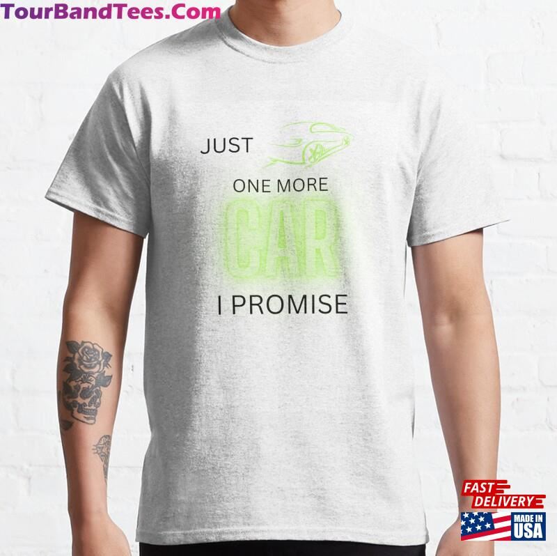 Just One More Car I Promise Classic T-Shirt 29Uf187590 – Utopia Fashion