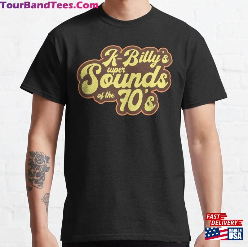 K Billy’S Super Sounds Of The 70’S Movie Quote Parody Classic T-Shirt 29Uf187097 – Utopia Fashion