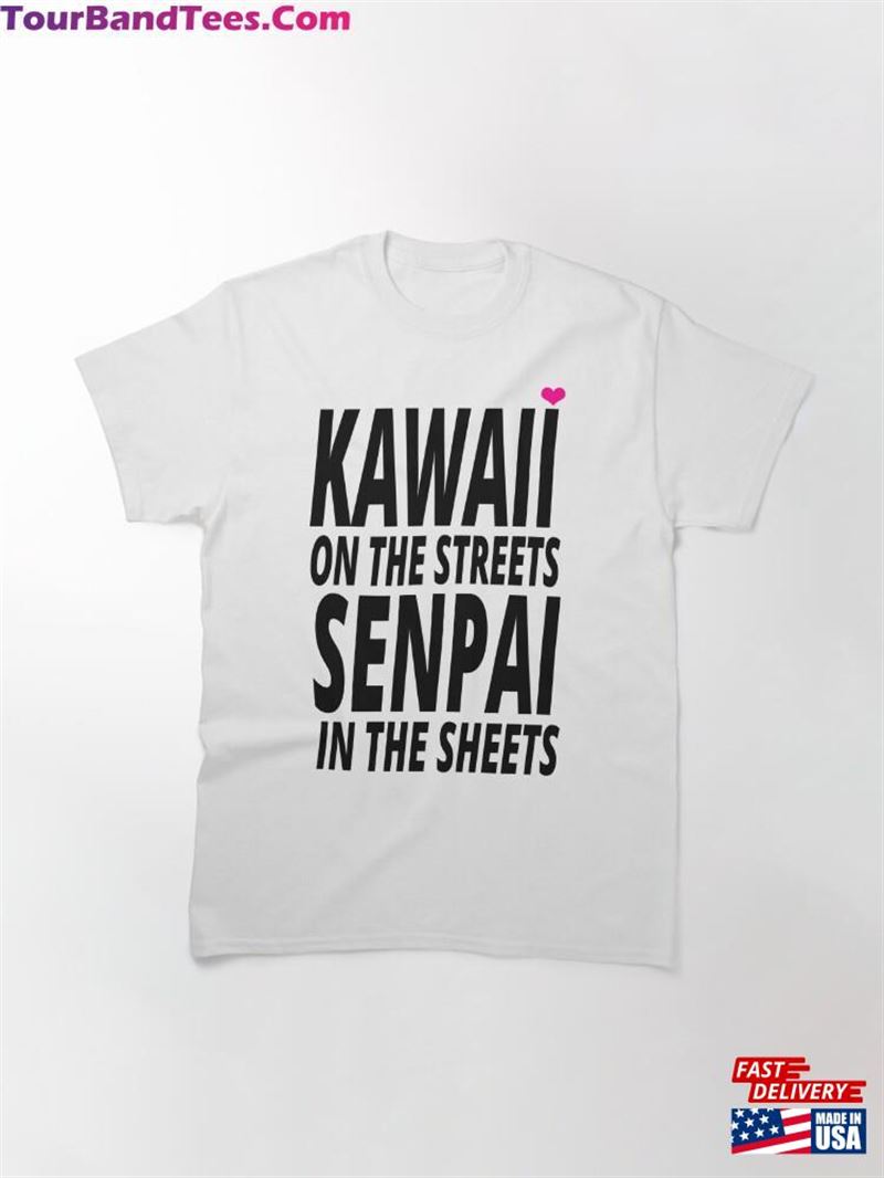 Kawaii On The Streets Senpai In Sheets Classic T-Shirt Sweatshirt Unisex 29Uf172430 – Utopia Fashion