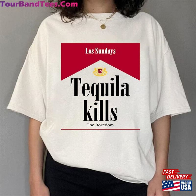 Las Sundays Tequila Kills The Boredom T-Shirt Shirt Unisex 29Uf166676 – Utopia Fashion