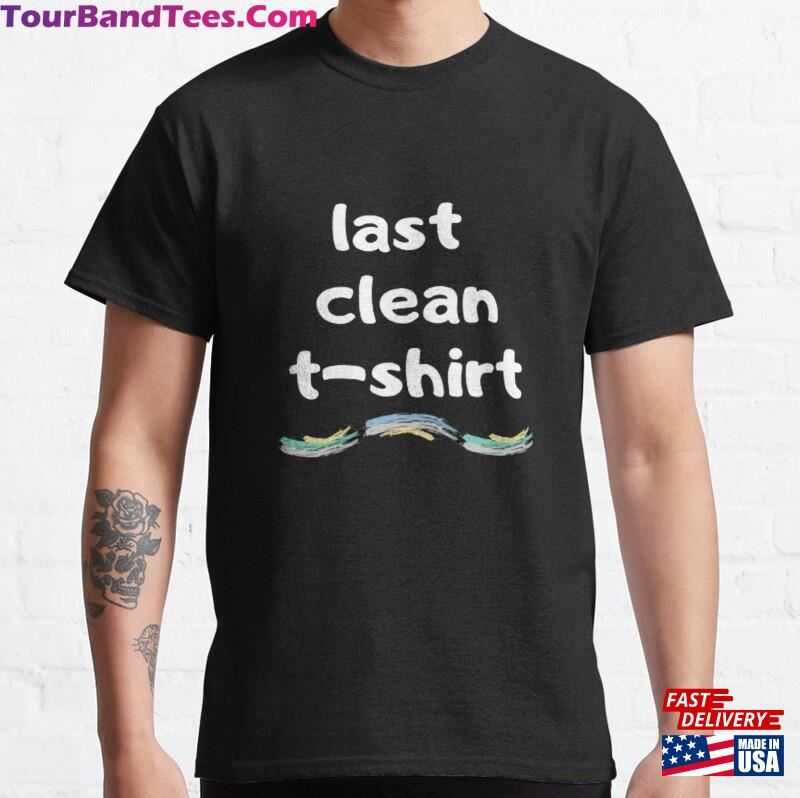 Last Clean T Shirt Classic T-Shirt Unisex Sweatshirt 29Uf172796 – Utopia Fashion