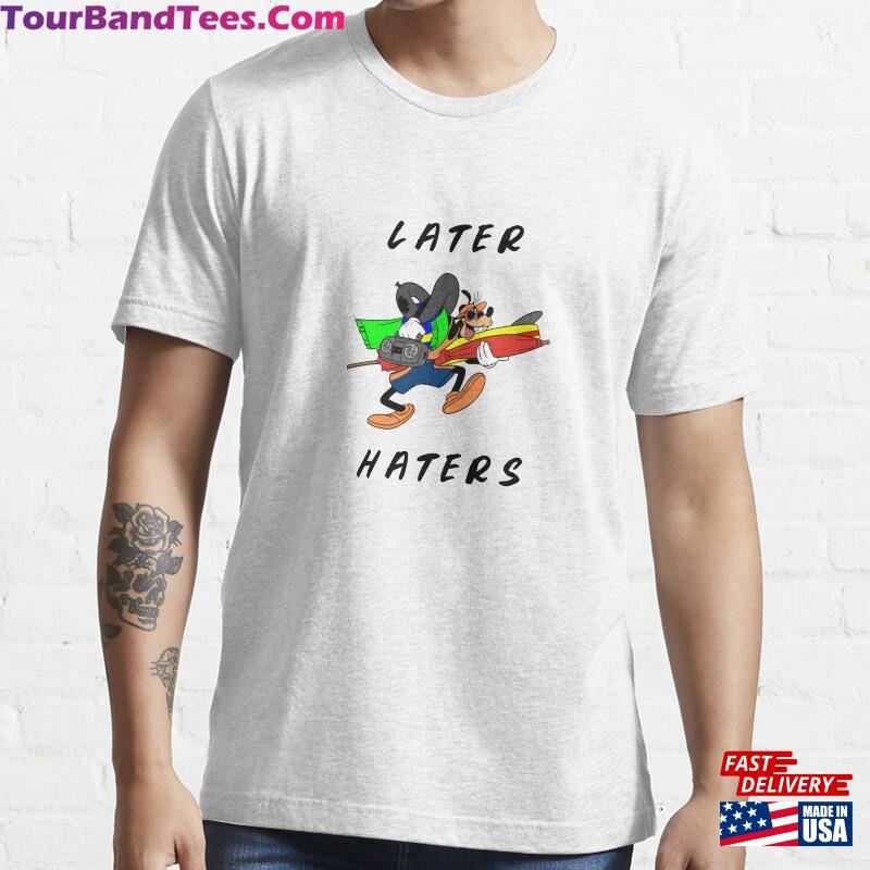 Later Haters Goofy Essential T-Shirt Hoodie 29Uf167427 – Utopia Fashion