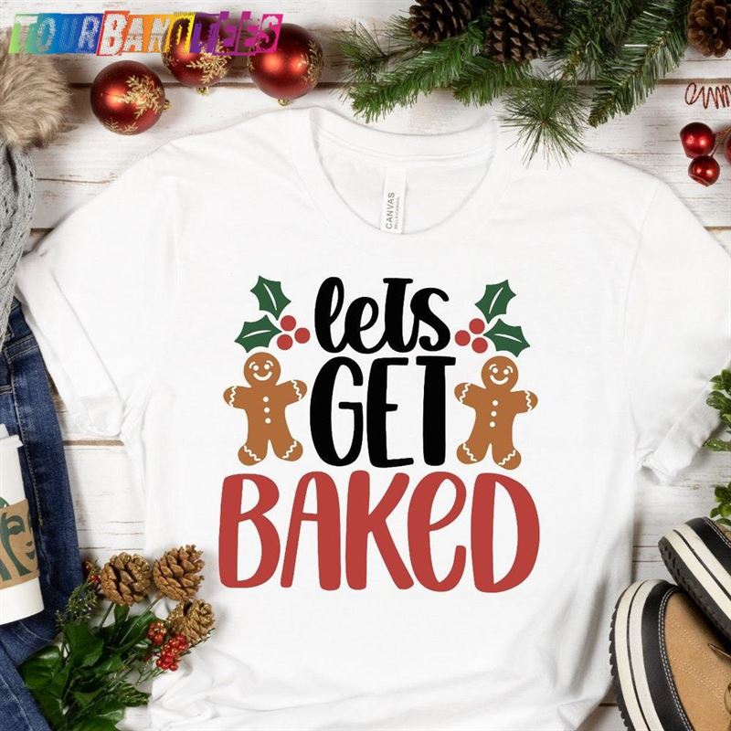 Let’S Get Baked Shirt Christmas Classic Sweatshirt 29Uf177147 – Utopia Fashion