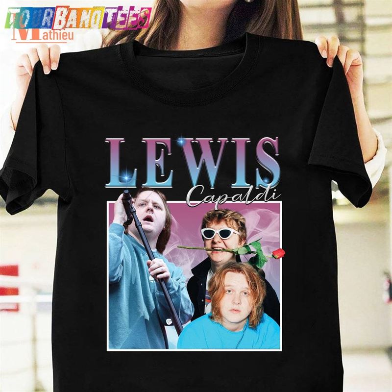 Lewis Capaldi Homage T-Shirt Shirt Someone You Loved Song Unisex Hoodie 29Uf177225 – Utopia Fashion