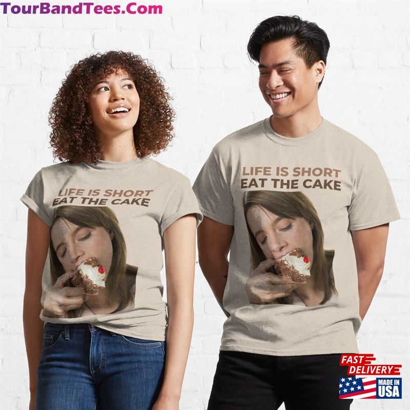 Life Is Short Eat The Cake Classic T-Shirt Unisex 29Uf182113 – Utopia Fashion