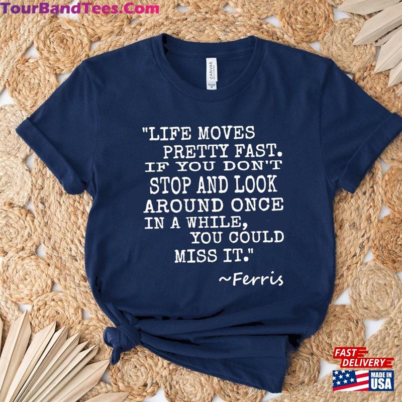 Life Moves Pretty Fast T-Shirt Ferris Shirts Unisex 29Uf172699 – Utopia Fashion