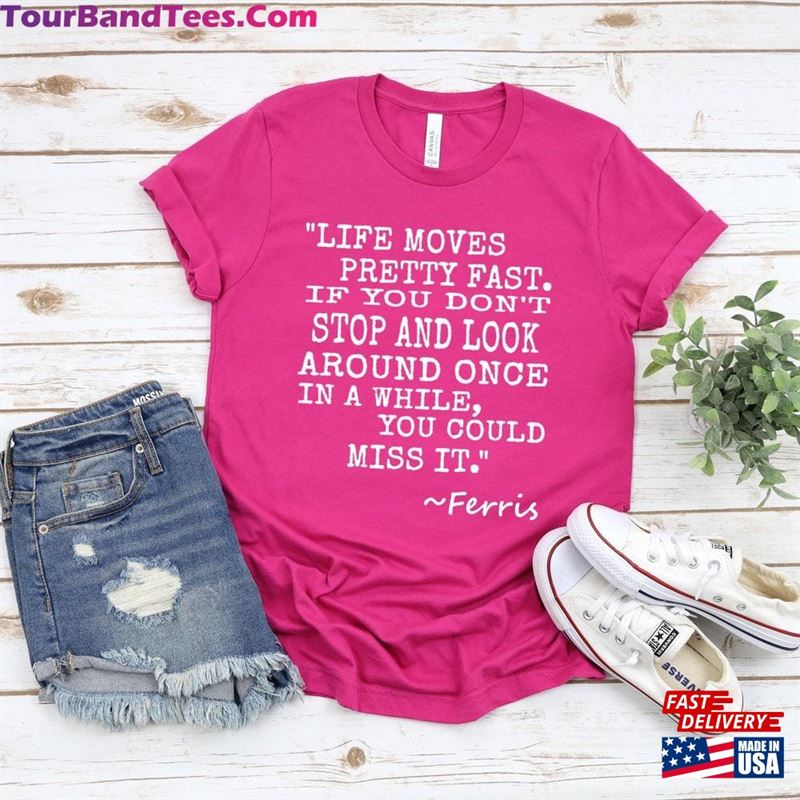 Life Moves Pretty Fast T-Shirt Ferris Shirts Unisex 29Uf172699 – Utopia Fashion