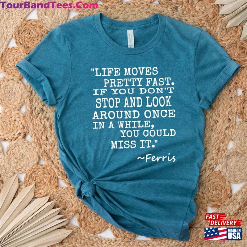 Life Moves Pretty Fast T-Shirt Ferris Shirts Unisex 29Uf172699 – Utopia Fashion