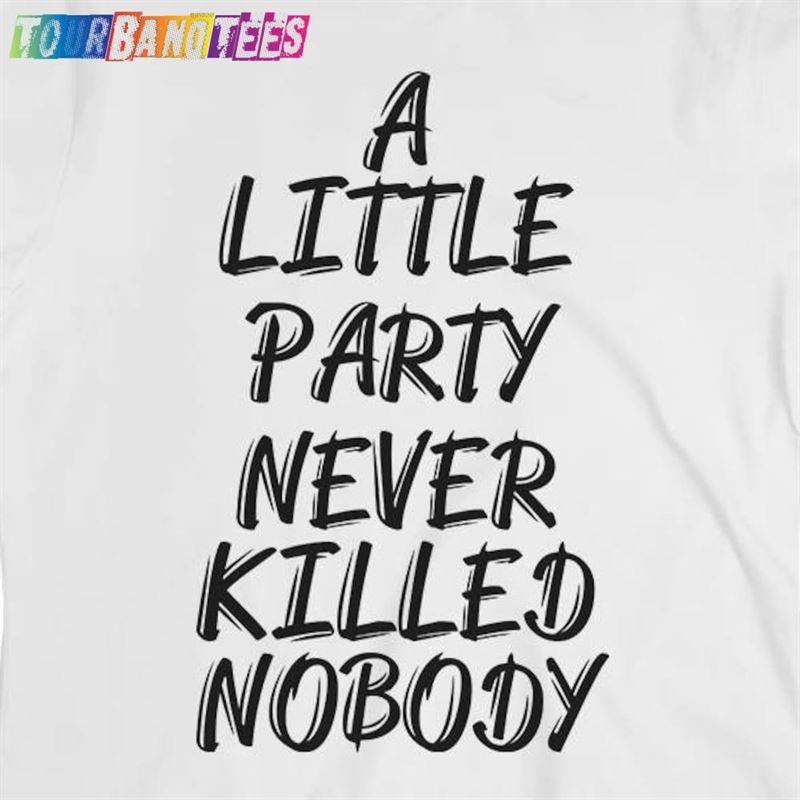 Little Party Never Killed Nobody Quote Tee Song Gift Fyp Trend Birthday New Year Funny Text Graphic Anime Art Design T-Shirt Unisex Classic 29Uf179300 – Utopia Fashion