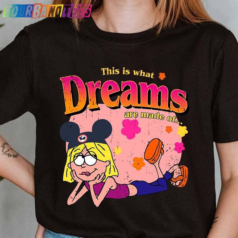 Lizzie Mcguire Shirt This Is What Dreams Are Made Of Cartoon Sweatshirt Unisex 29Uf177901 – Utopia Fashion