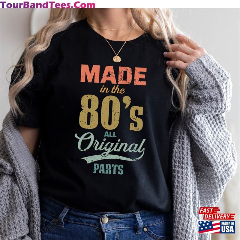 Made In The 80’S All Original Parts Shirt Funny Birthday T-Shirt Hoodie 29Uf177250 – Utopia Fashion