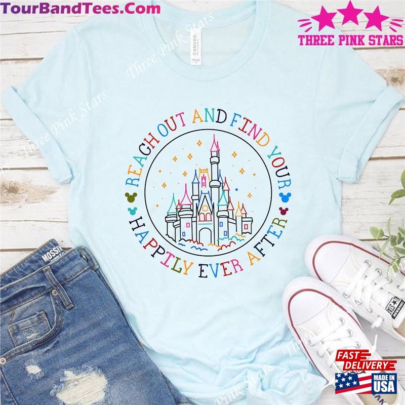 Magic Kingdom Castle T-Shirt Reach Out And Find Your Happily Ever After Shirt Family Vacation Matching Tee Classic 29Uf182599 – Utopia Fashion