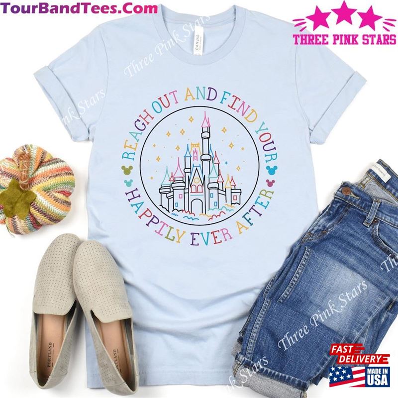 Magic Kingdom Castle T-Shirt Reach Out And Find Your Happily Ever After Shirt Family Vacation Matching Tee Classic 29Uf182599 – Utopia Fashion