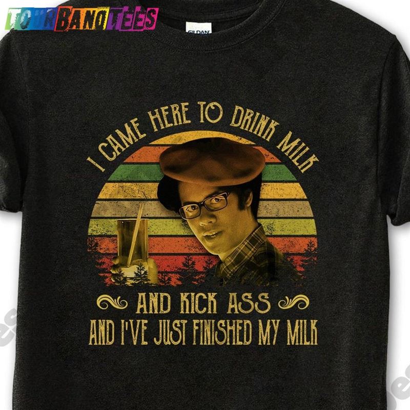 Maurice Moss I Came Here To Drink Milk And Kick Ass’Ve Just Finished My Vintage T-Shirt Sweatshirt 29Uf175132 – Utopia Fashion