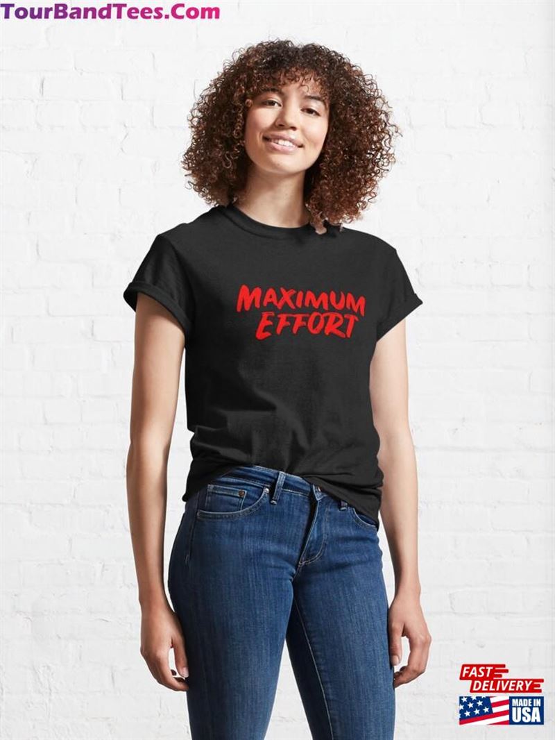 Maximum Effort Movie Quote Classic T-Shirt Unisex Hoodie 29Uf187836 – Utopia Fashion