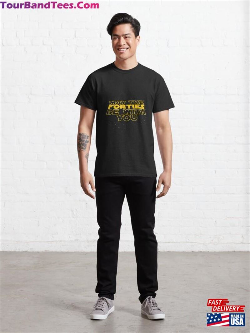 May The Forties Be With You 40Th Birthday Classic T-Shirt Hoodie 29Uf166757 – Utopia Fashion