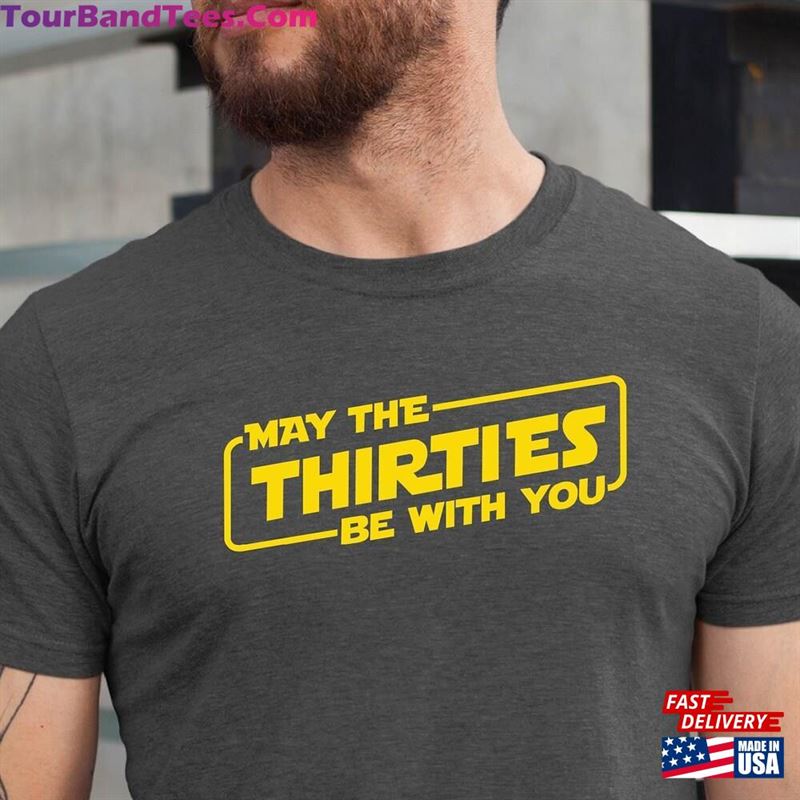 May The Thirties Be With You 30Th Birthday Shirt Funny Gift Hoodie Classic 29Uf181915 – Utopia Fashion