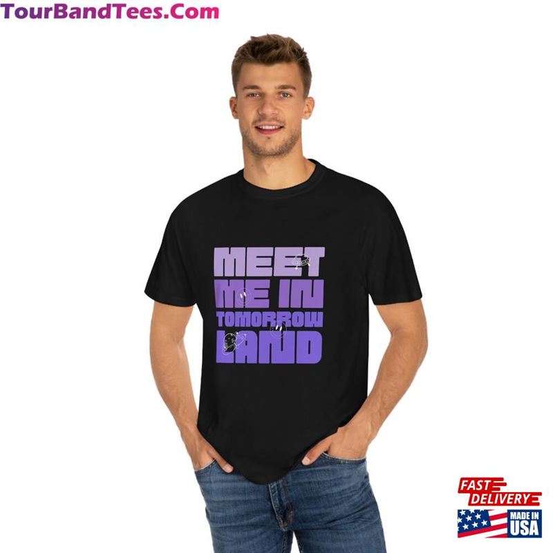 Meet Me In Tomorrowland Comfort Colors Shirt Unisex T-Shirt 29Uf182248 – Utopia Fashion