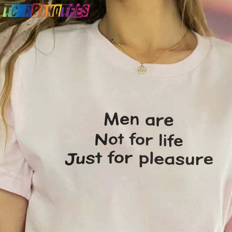 Men Are Not For Life Just Pleasure Shirt Sweatshirt Classic 29Uf179327 – Utopia Fashion