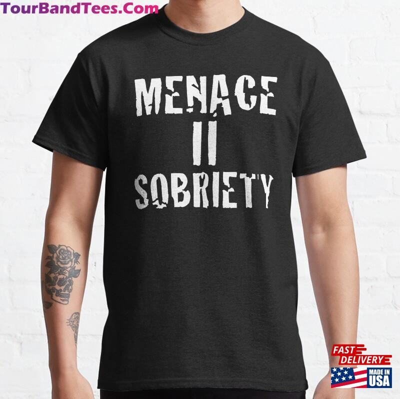 Menace Ii Sobriety Parody Shirt T-Shirt Classic 29Uf166092 – Utopia Fashion