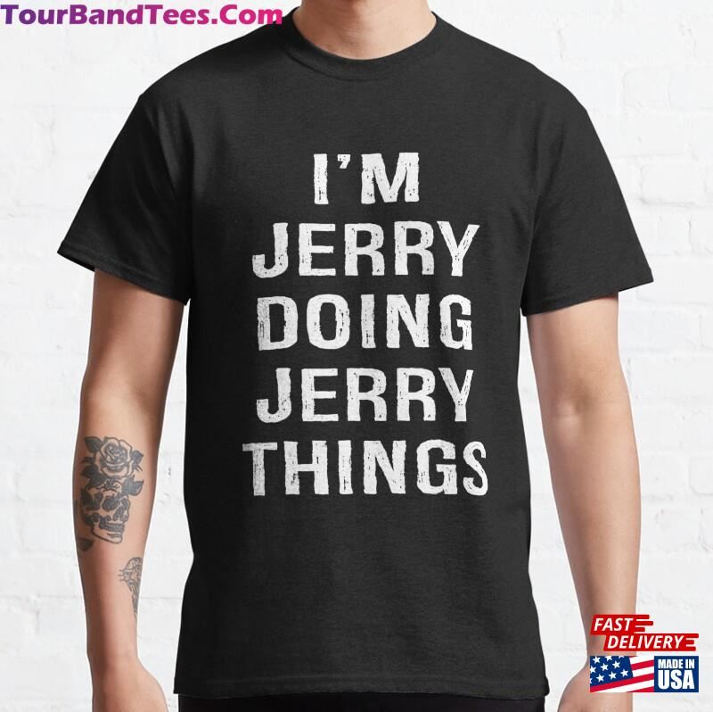 Mens I’M Jerry Doing Things Name Birthday Classic T-Shirt Sweatshirt 29Uf166796 – Utopia Fashion