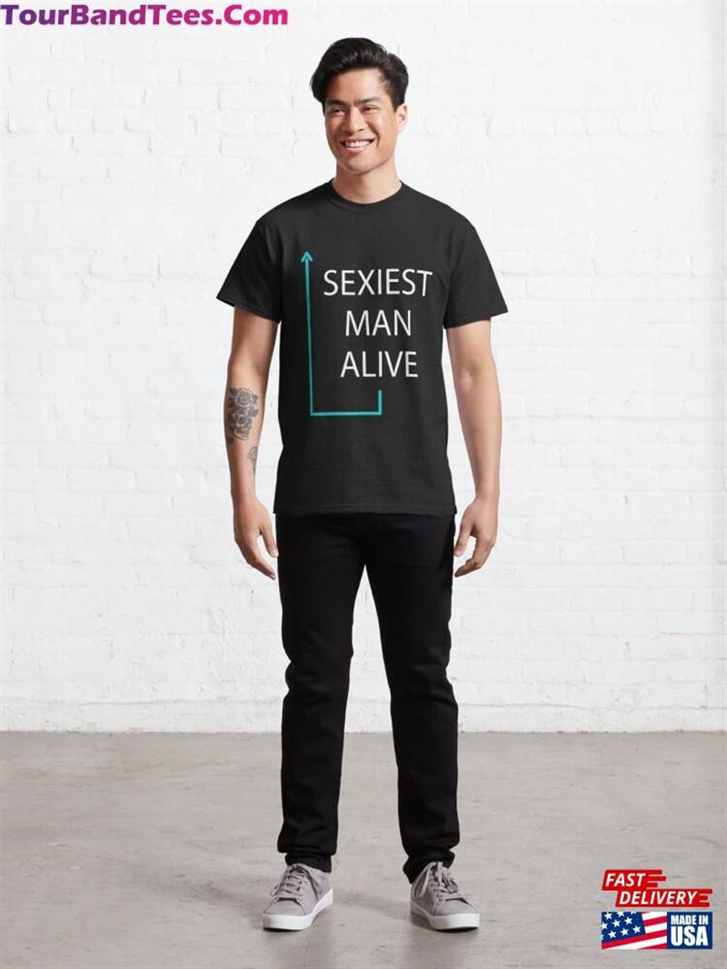 Mens Sexiest Man Alive Classic T-Shirt Unisex 29Uf166807 – Utopia Fashion