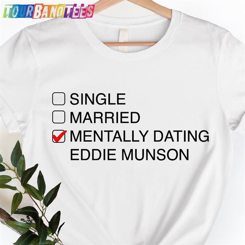 Mentally Dating Eddie Munson Shirt Most Metal Ever Shirts Joseph Quinn T-Shirt Unisex Hoodie 29Uf180965 – Utopia Fashion