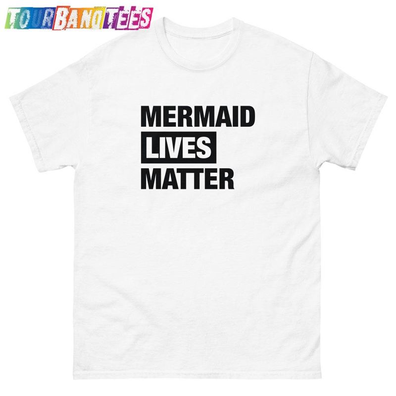 Mermaid Lives Matter T-Shirt Unisex 29Uf179337 – Utopia Fashion