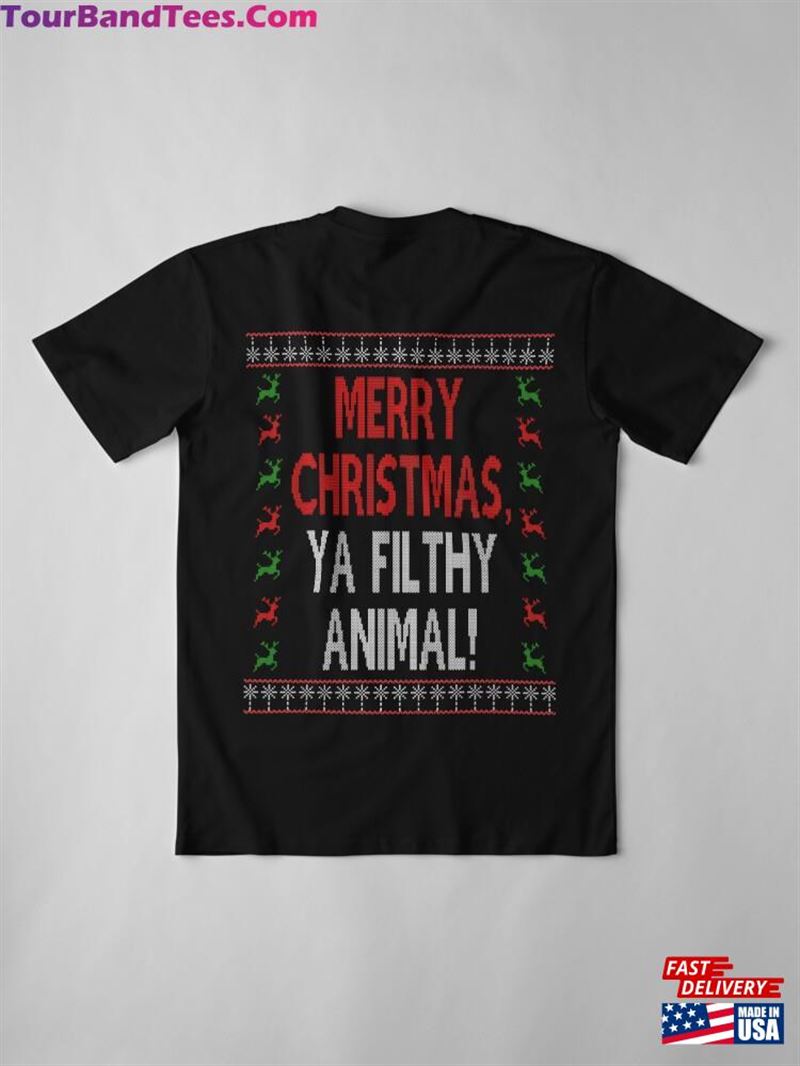 Merry Christmas Ya Filthy Animal Movie Quote Funny Premium T-Shirt Sweatshirt 29Uf182114 – Utopia Fashion