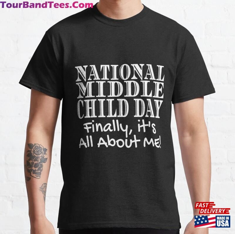 Middle Child Day For August 12Th Classic T-Shirt Unisex 29Uf166838 – Utopia Fashion