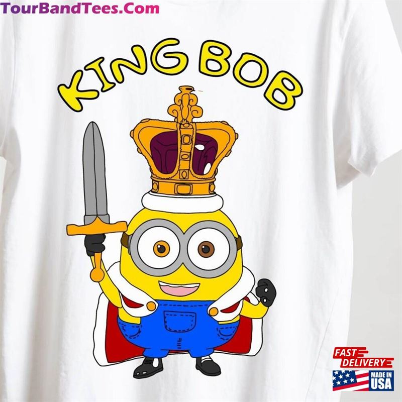 Minion King Bob Teeshirt Minions Birthday Costume Shirt Sweatshirt Hoodie 29Uf172317 – Utopia Fashion